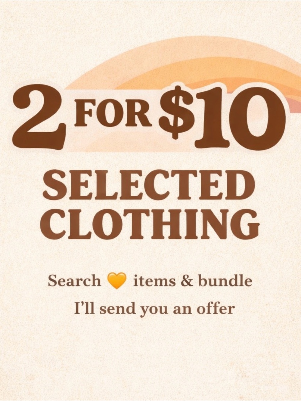 2 for $10 MEGA CLEAR OUT